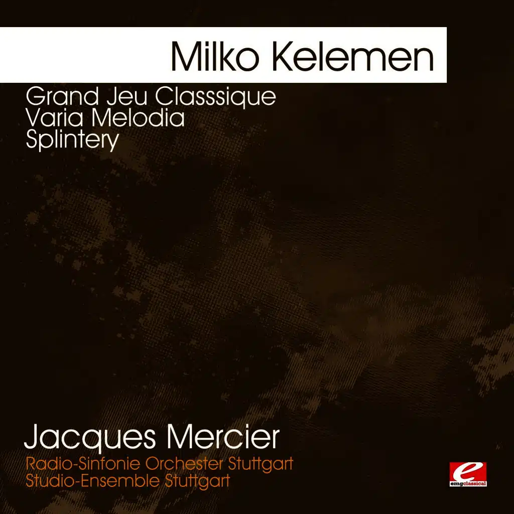Kelemen: Grand Jeu Classsique - Varia Melodia - Splintery (Digitally Remastered)