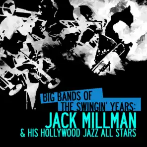 Big Bands Of The Swingin' Years: Jack Millman & His Hollywood Jazz All Stars (Digitally Remastered)