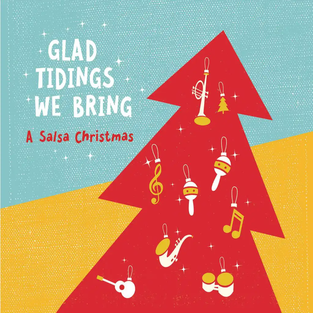 Glad Tidings We Bring: A Salsa Christmas
