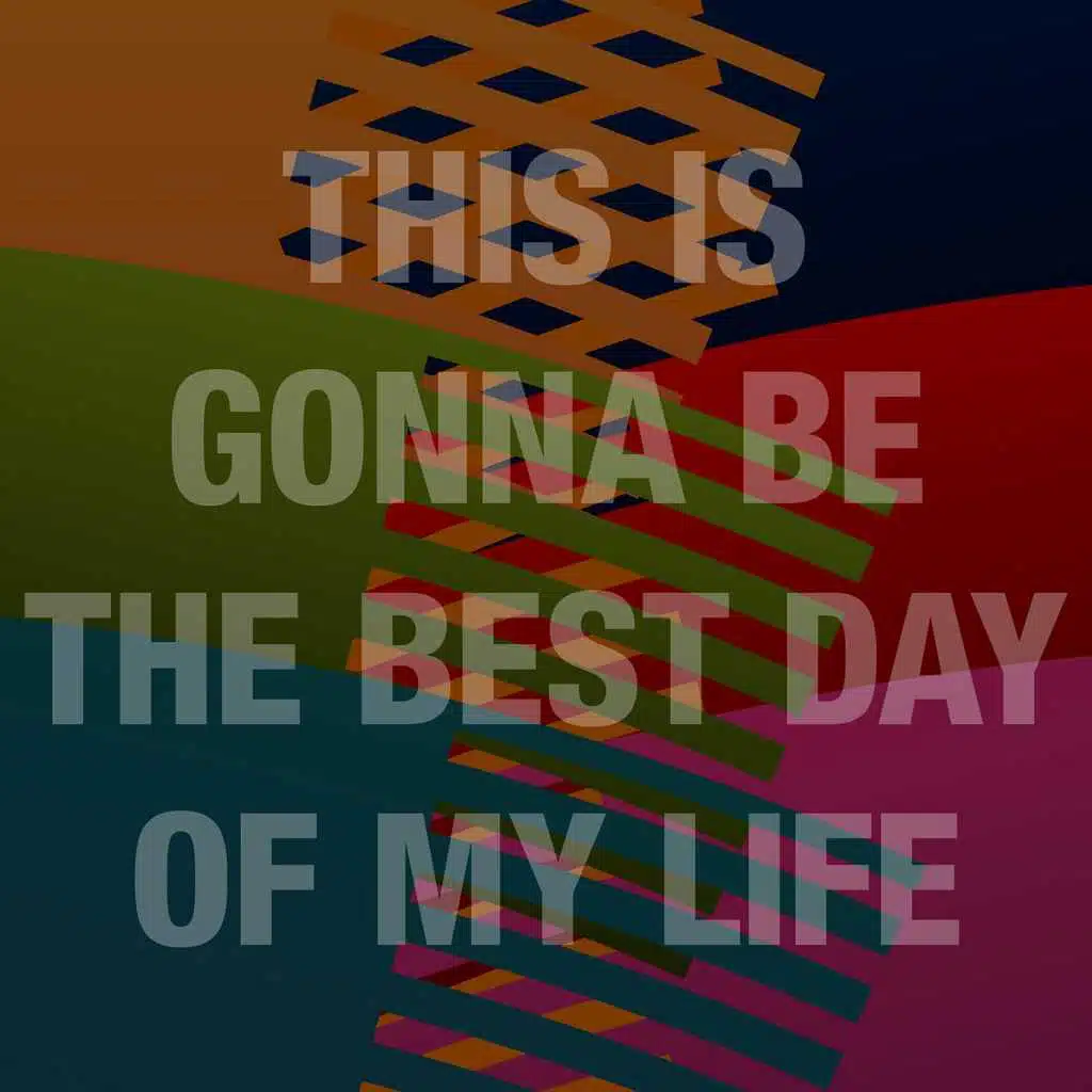 This Is Gonna Be the Best Day of My Life