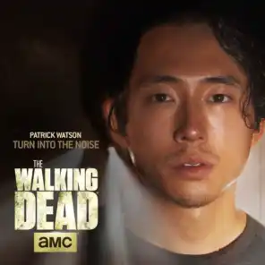 Turn Into The Noise (From "The Walking Dead")