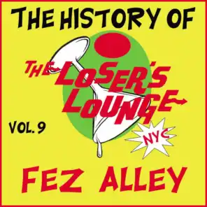 The History of the Loser's Lounge, Vol. 9: Fez Alley