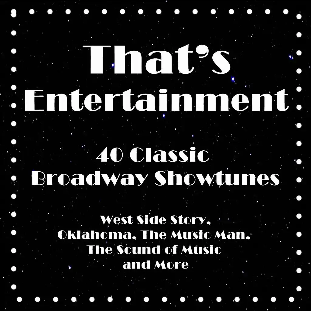 That's Entertainment, 40 Classic Broadway Showtunes: West Side Story, Oklahoma, the Music Man, the Sound of Music and More