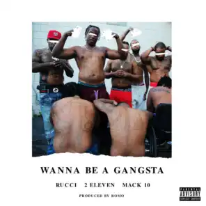 Wanna Be A Gangsta (feat. Mack 10 & Rucci)