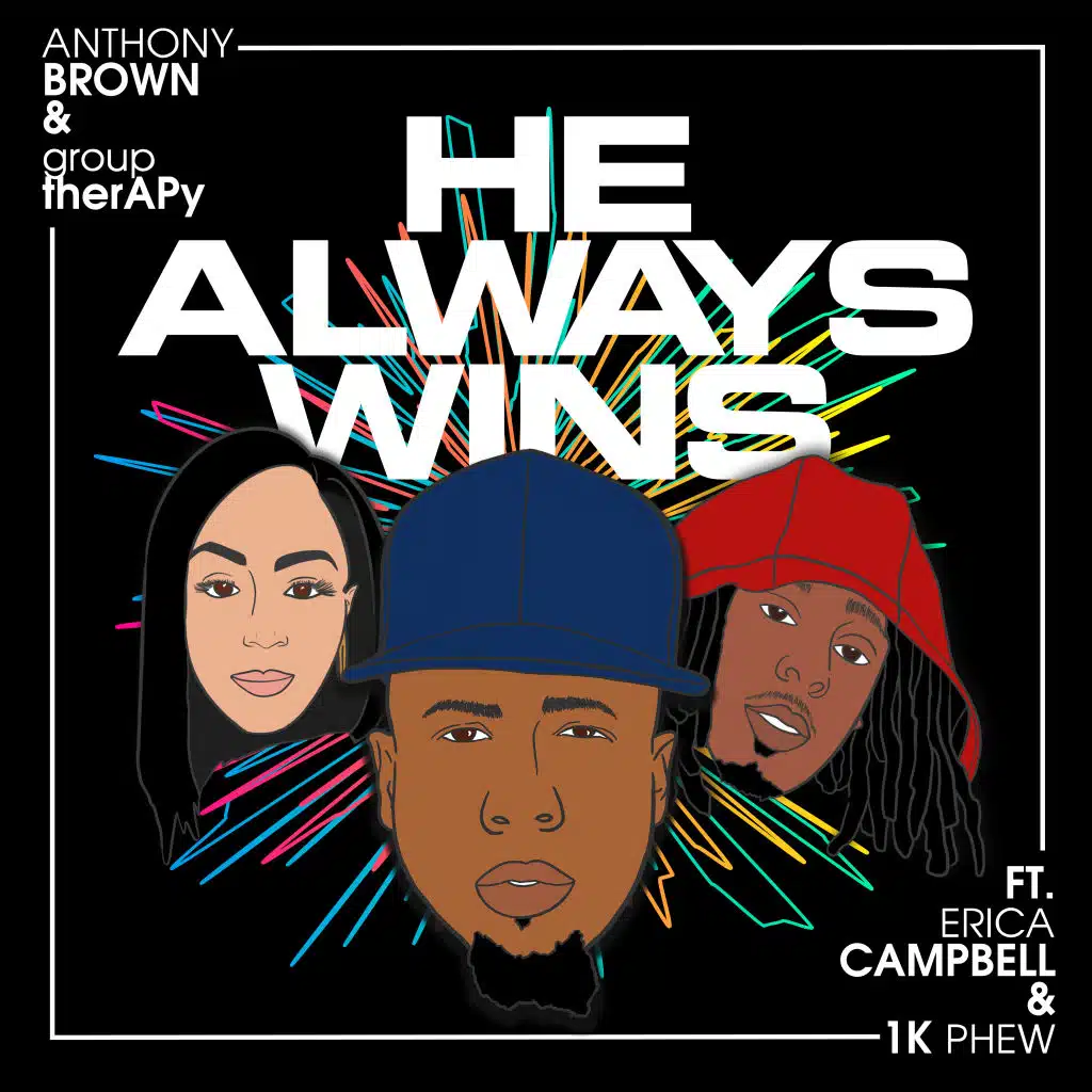 He Always Wins (feat. Erica Campbell & 1k Phew)