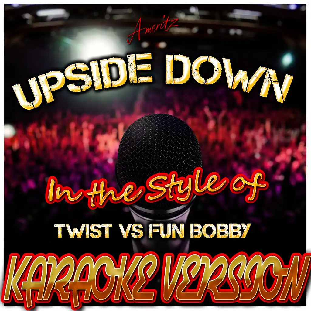 Upside Down (In the Style of Twist Vs Fun Bobby) [Karaoke Version]