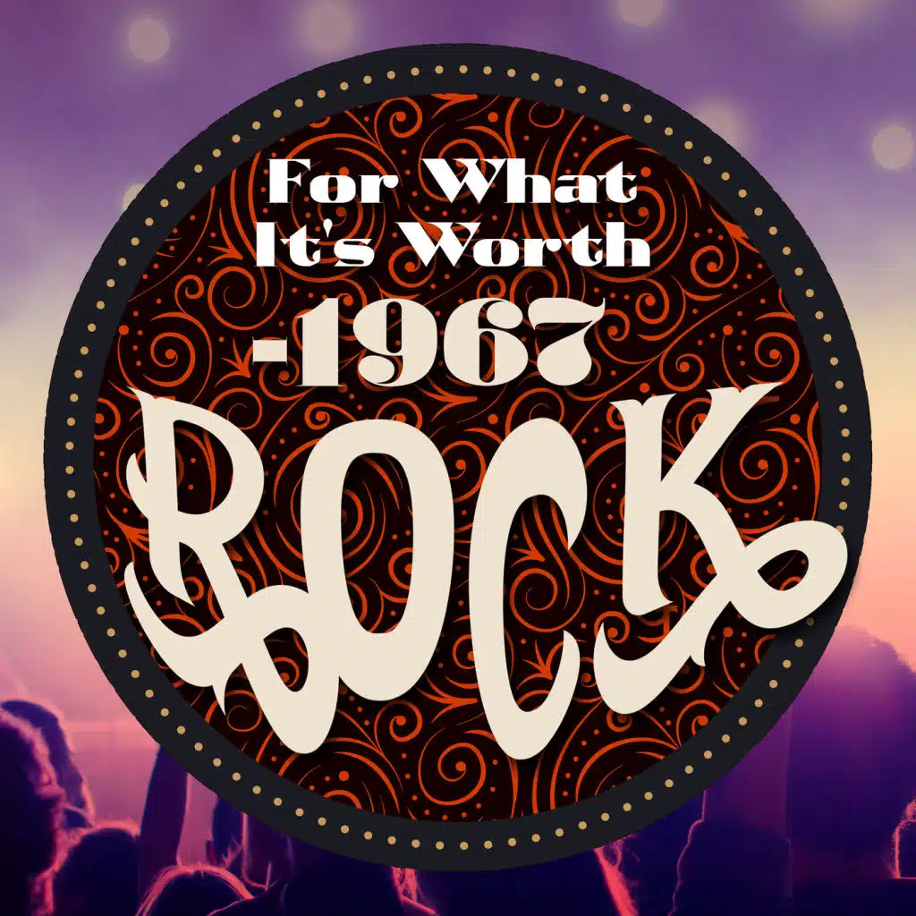 For What It's Worth: 1967 Rock