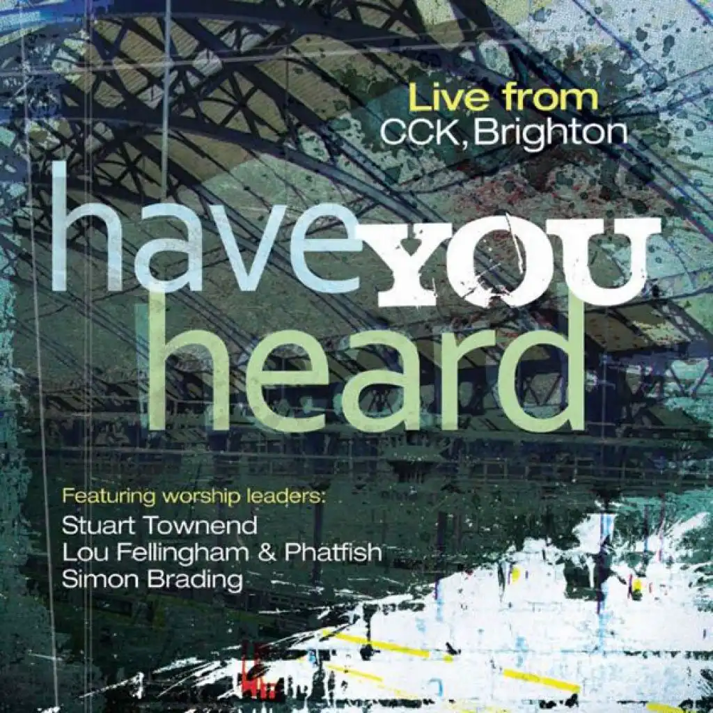 Have You Heard (Live from CCK, Brighton)