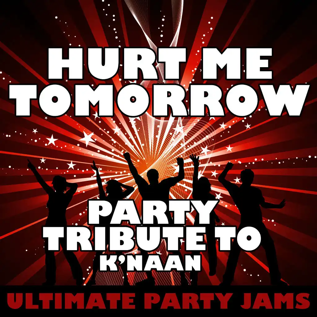 Hurt Me Tomorrow (Party Tribute to K'naan)