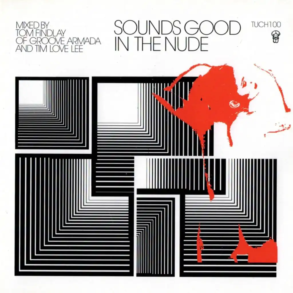 Sounds Good In The Nude (Selected and Mixed by Tim Love Lee and Groove Armada's Tom Findlay) (Disc 1) (Disc 1) (Disc 1) (Disc 1) (Disc 1) (Disc 1) (Disc 1) (Disc 1) (Disc 1) (Disc 1) (Disc 1) (Disc 1) (Disc 1) (Disc 1) (Disc 1) (Disc 1) (Disc 2) (Disc 2) (Disc 2) (Disc 2) (Disc 2) (Disc 2) (Disc 2) 