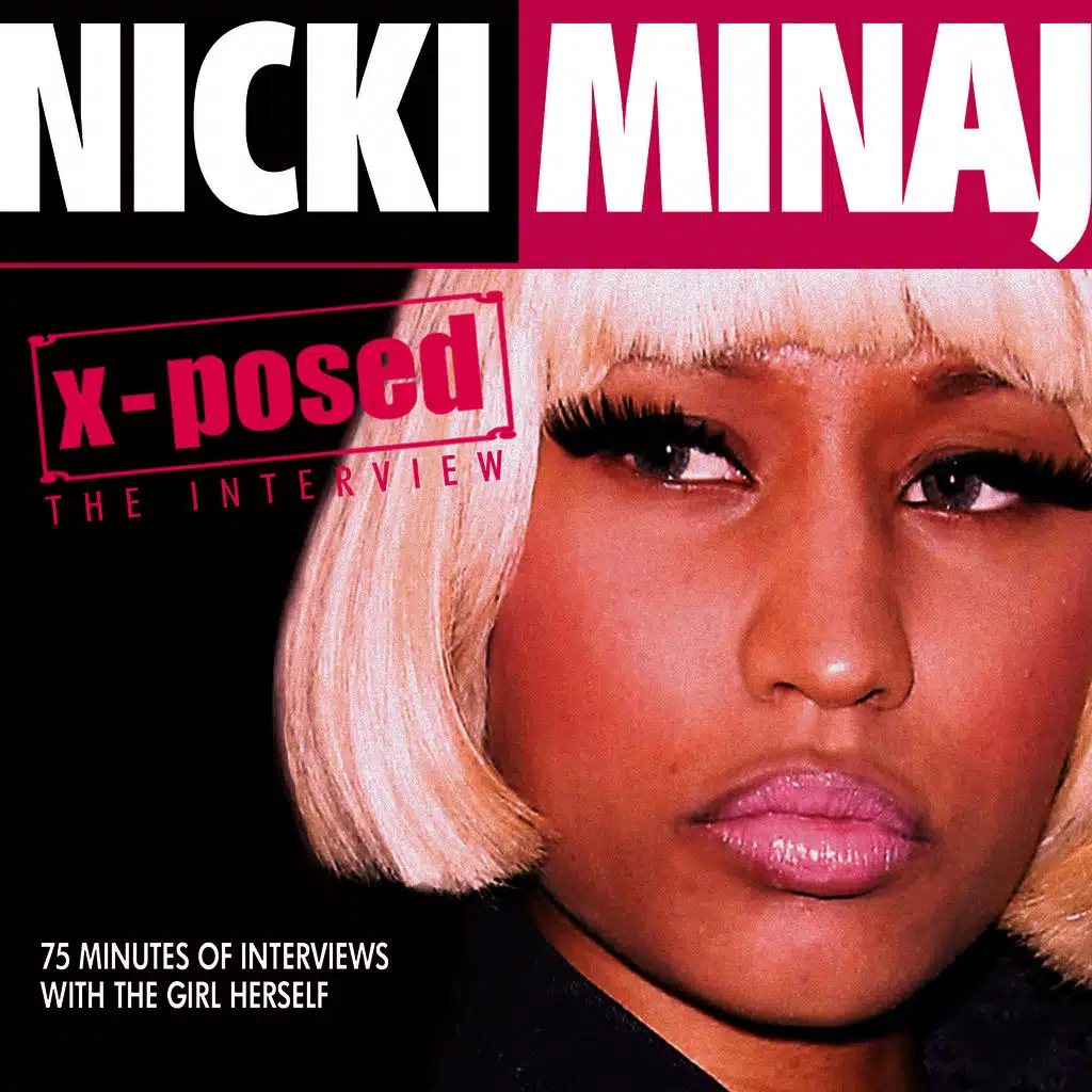 Nicki Minaj X-Posed: The Interview