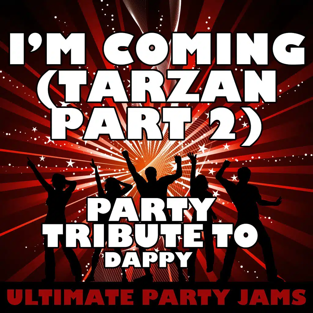 I'm Coming (Tarzan Part 2) [Party Tribute to Dappy]