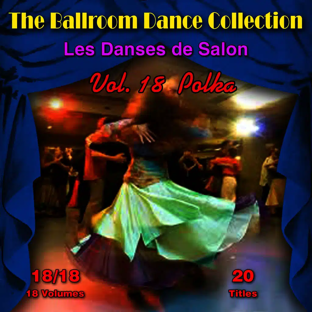 The Ballroom Dance Collection (Les Danses de Salon), Vol. 18/18: Polka