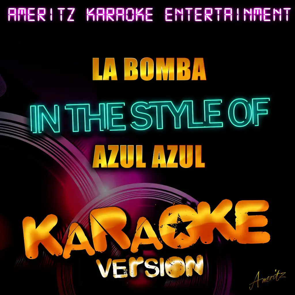 La Bomba (In the Style of Azul Azul) [Karaoke Version]