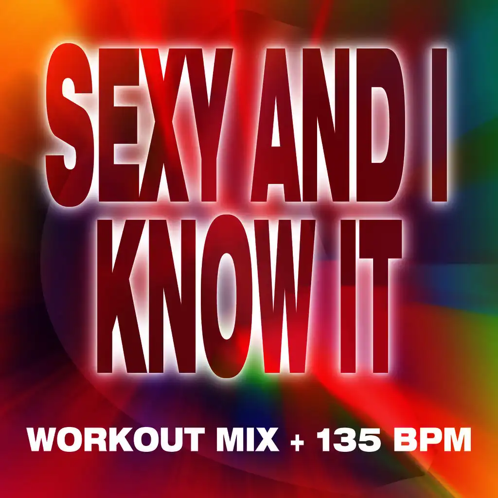 Sexy and I Know It - Workout Mix + 135 BPM