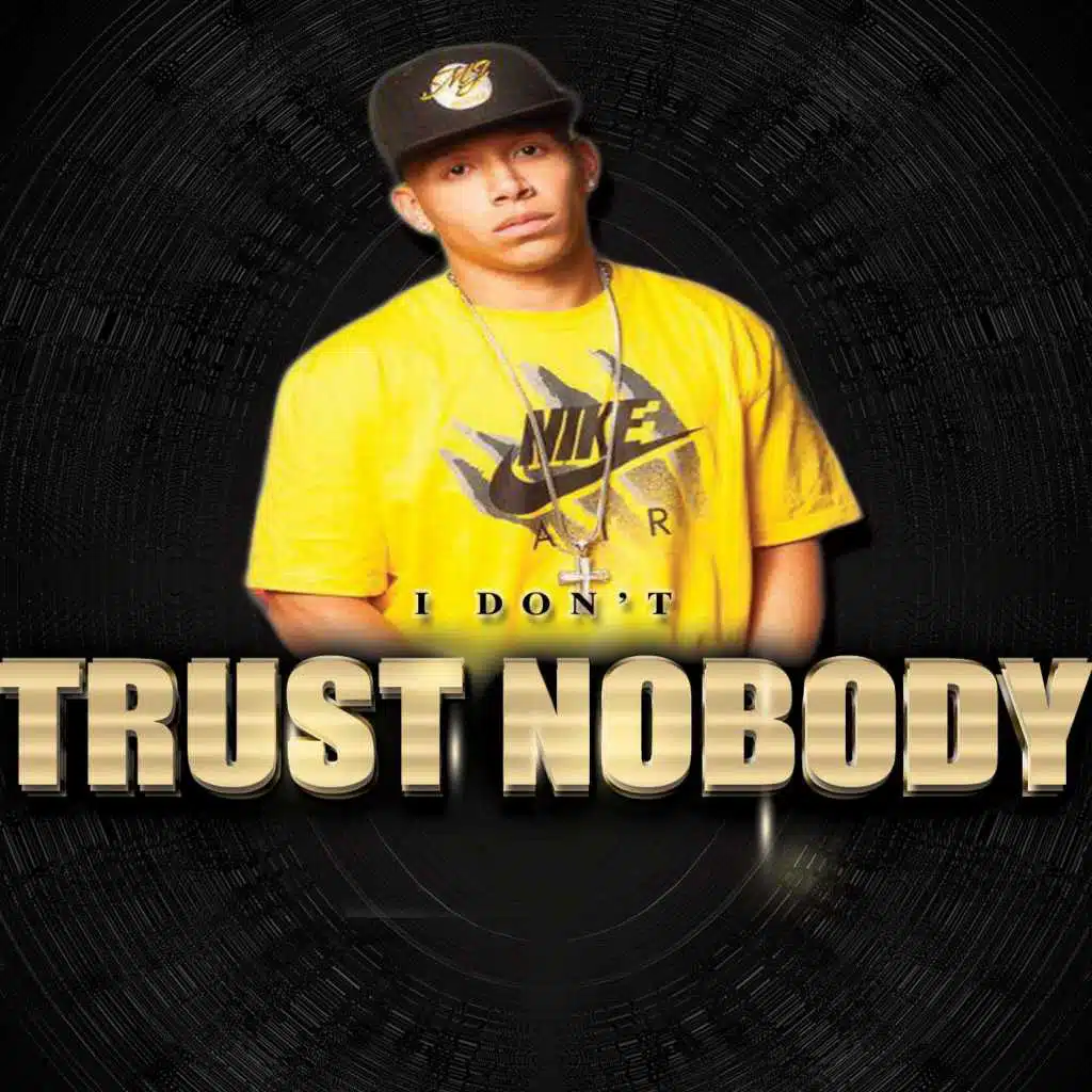 I Don't Trust Nobody