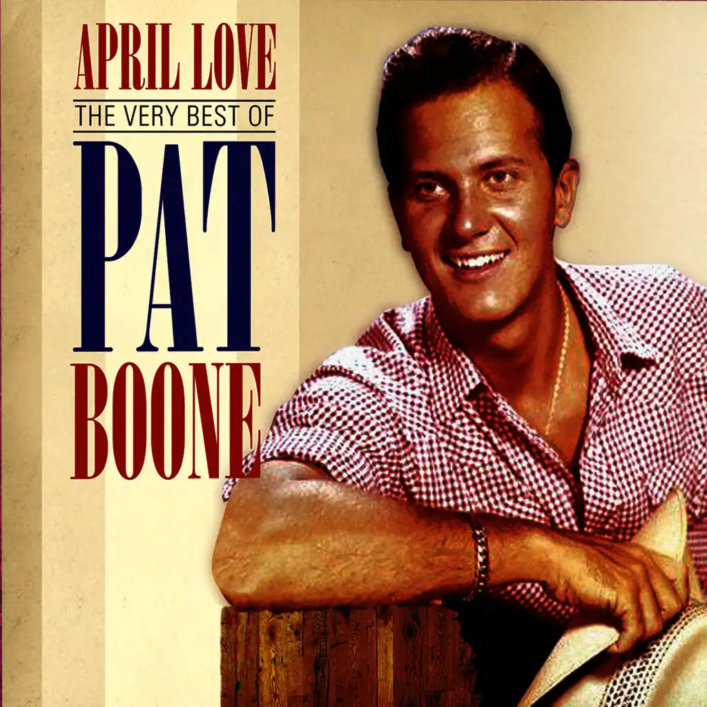 April Love: The Very Best of Pat Boone