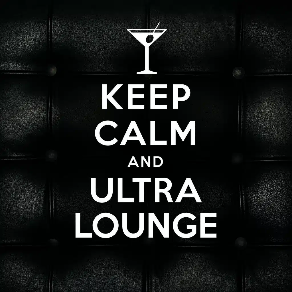 Keep Calm and Ultra Lounge