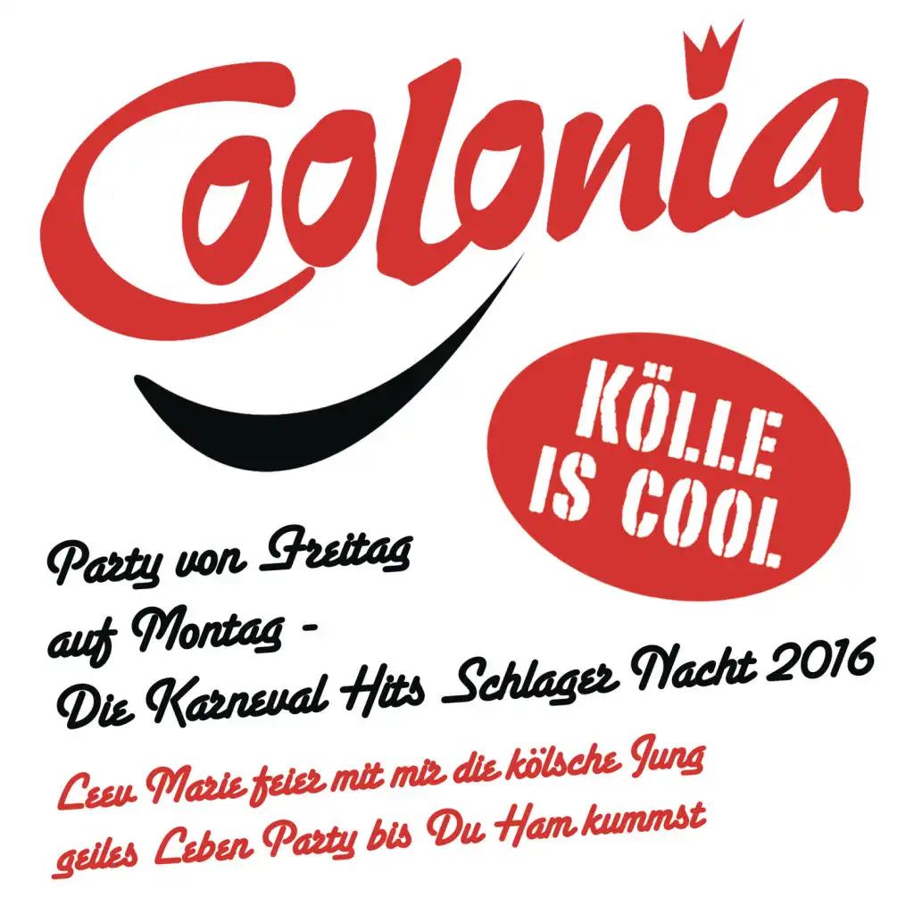 Coolonia - Kölle is cool - Party von Freitag auf Montag - Die Karneval Schlager Nacht 2016 (Leev Marie feier mit mir die kölsche Jung geiles Leben Party bis Ham kummst)
