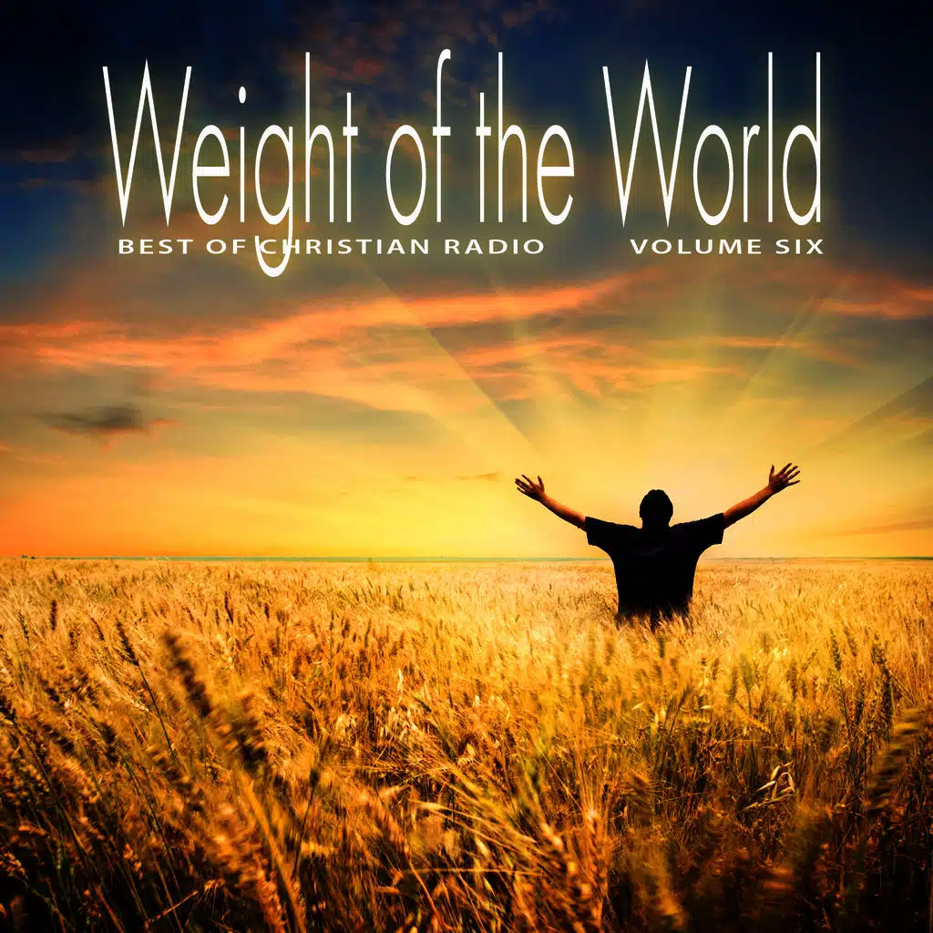 Best of Christian Radio: Weight of the World, Vol. 6