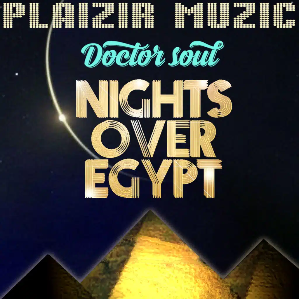 Nights Over Egypt (DoctorSoul Party Under The Sphinx  Re - Therapy)