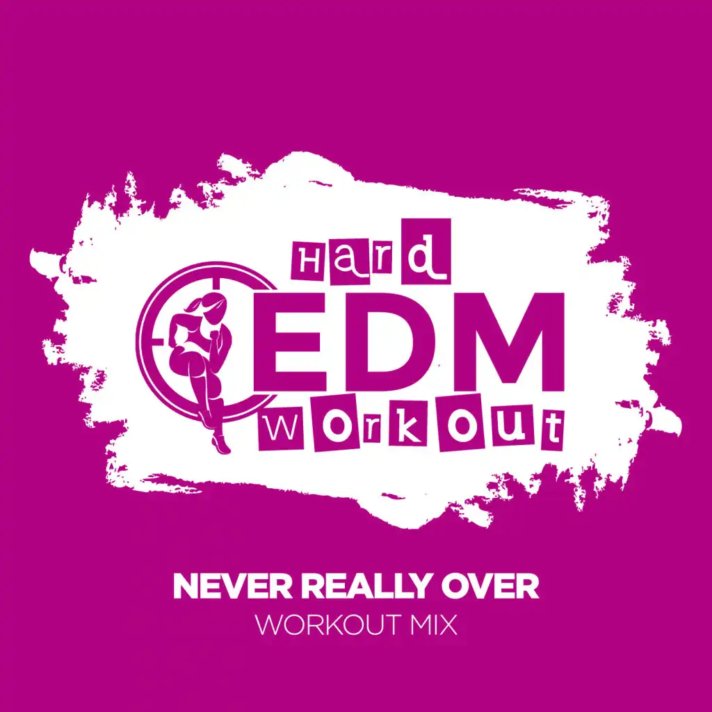 Never Really Over (Workout Mix Edit 140 bpm)