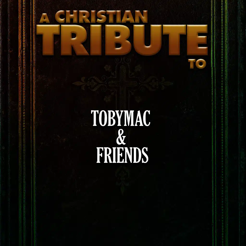 A Christian Tribute to Tobymac & Friends