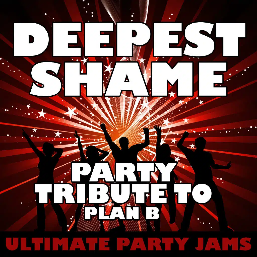 Deepest Shame (Party Tribute to Plan B)