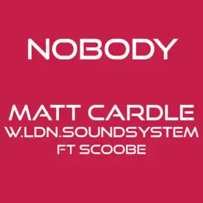 Nobody (feat. ScoobE)