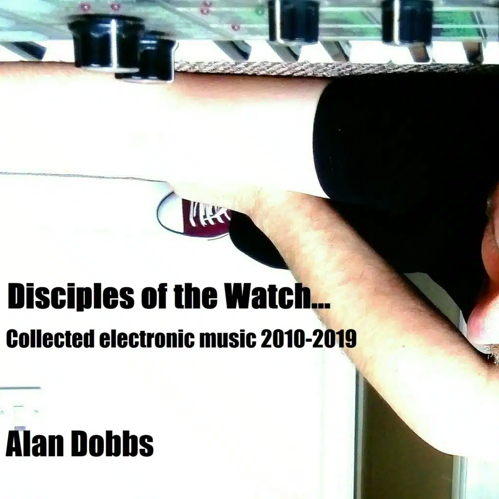 Disciples of the Watch: Collected Electronic Music 2010-2019