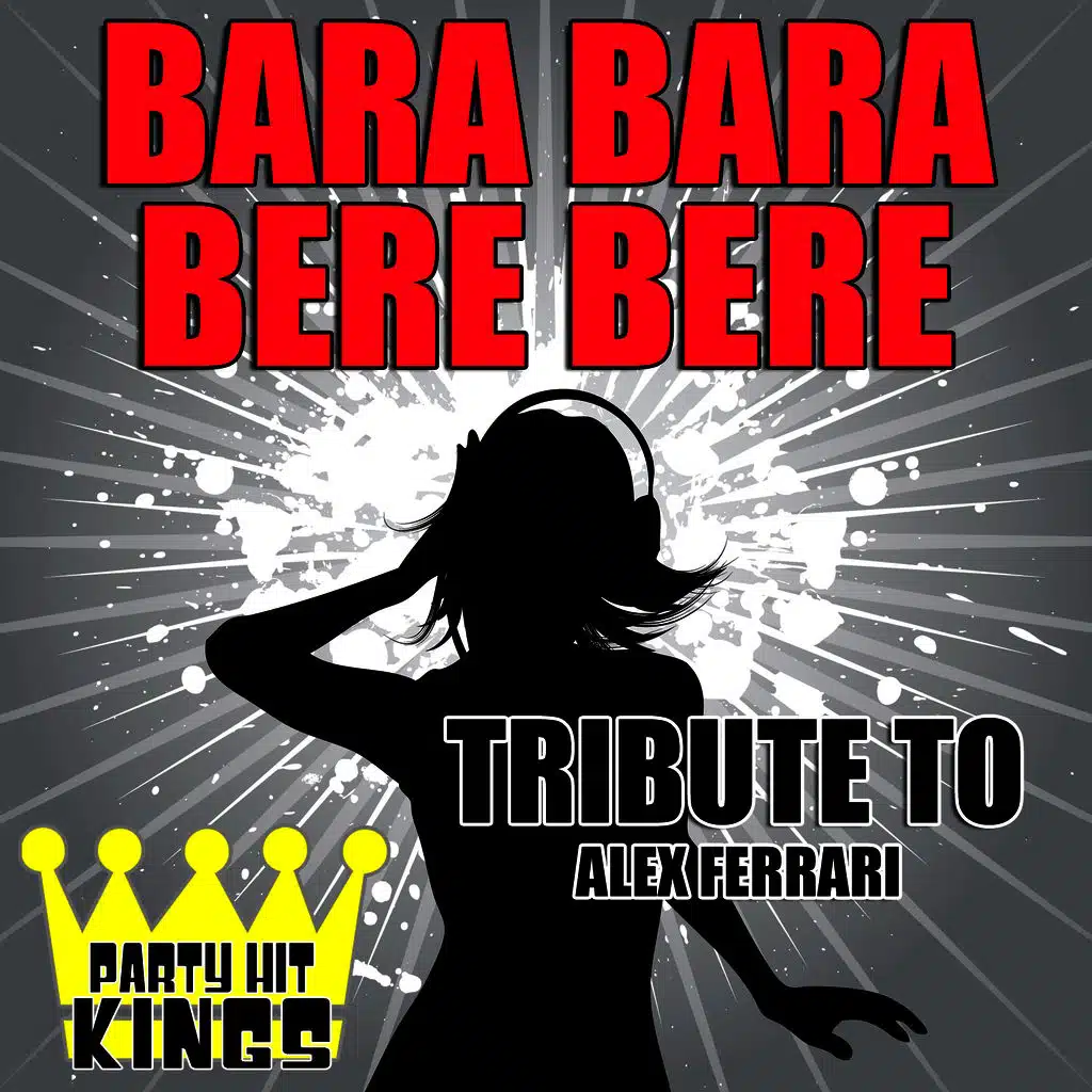 Bara Bara Bere Bere (Tribute to Alex Ferrari)