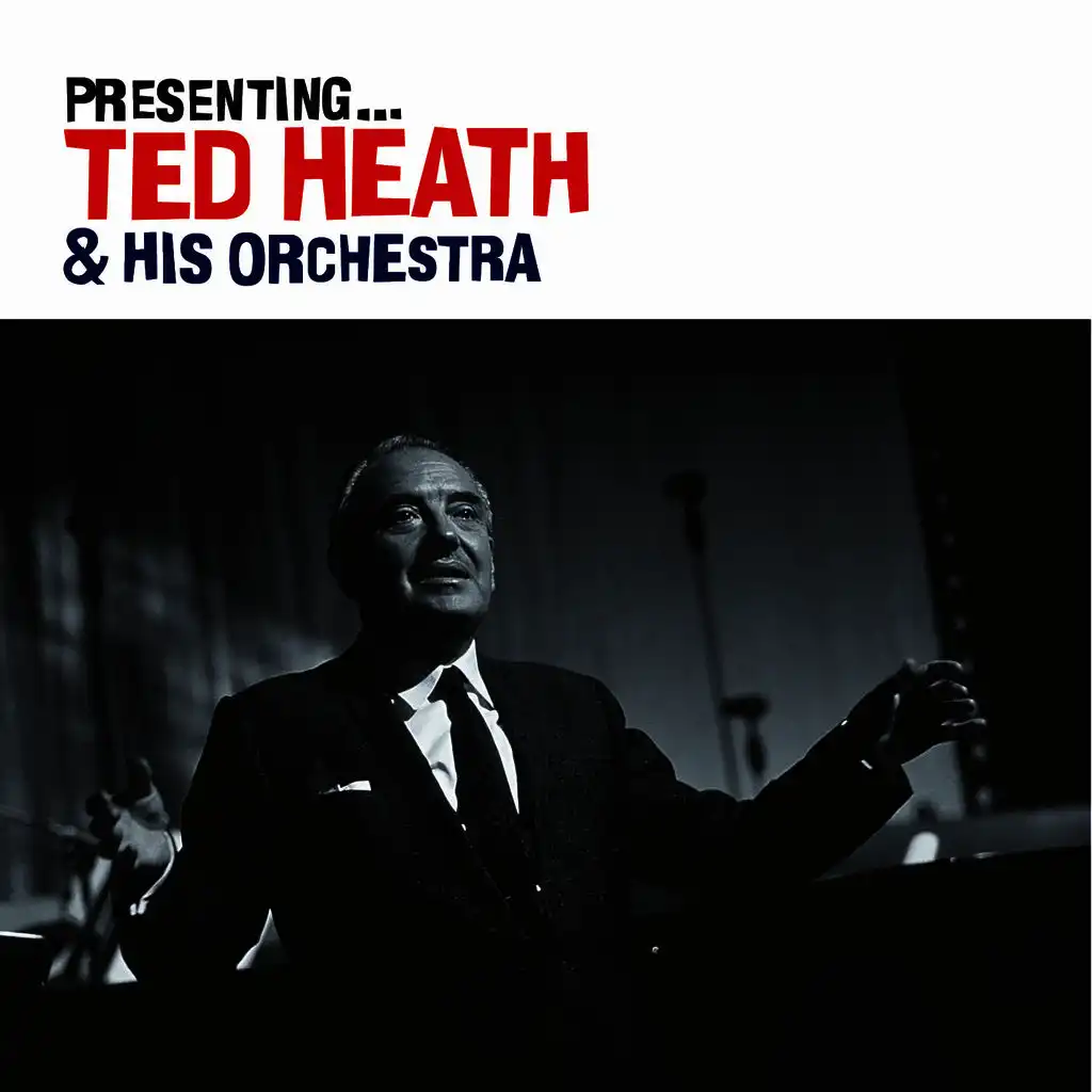 Presenting… Ted Heath & His Orchestra
