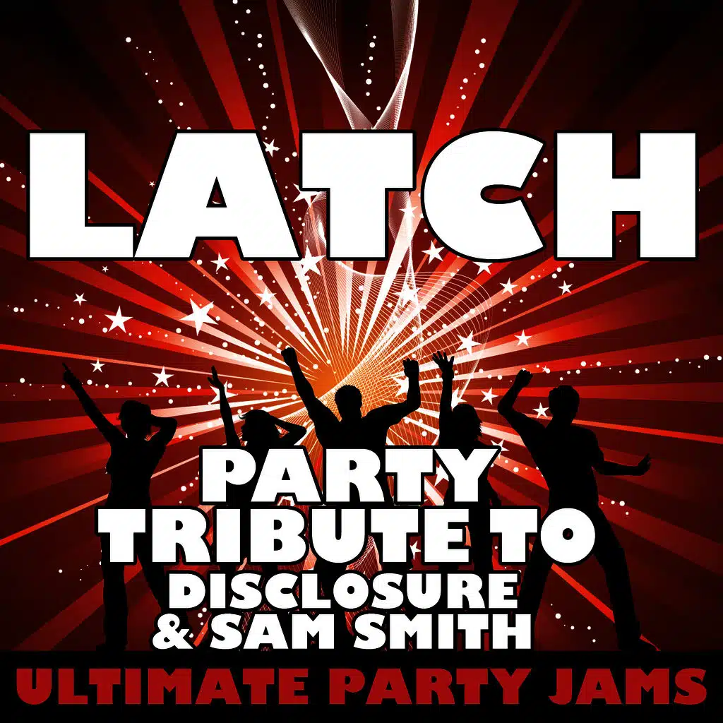 Latch (Party Tribute to Disclosure & Sam Smith)
