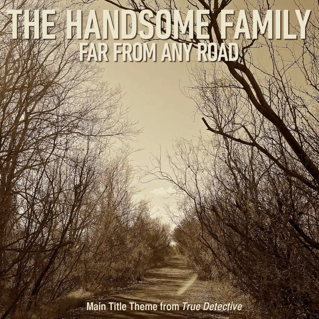 Far From Any Road (Main Title Theme from "True Detective")