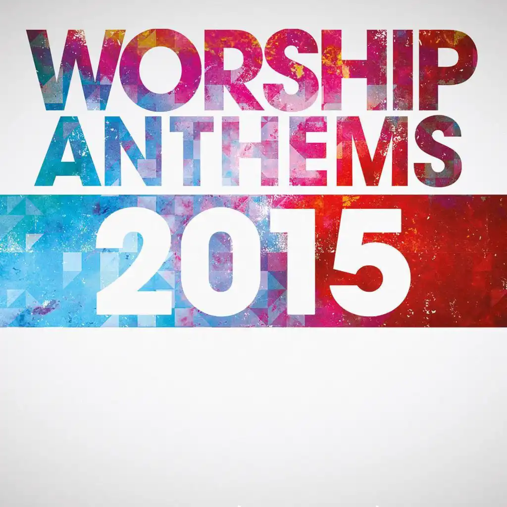 Worship Anthems 2015 (Live)