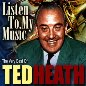 Ted Heath: The Greatest Ever British Big Swing Band Hits of the 40's & 50's