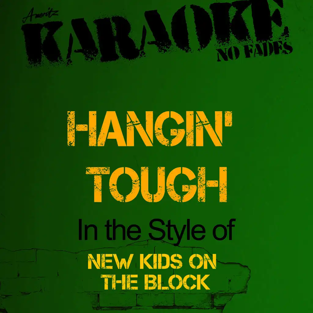 Hangin' Tough (In the Style of New Kids On the Block) [Karaoke Version]