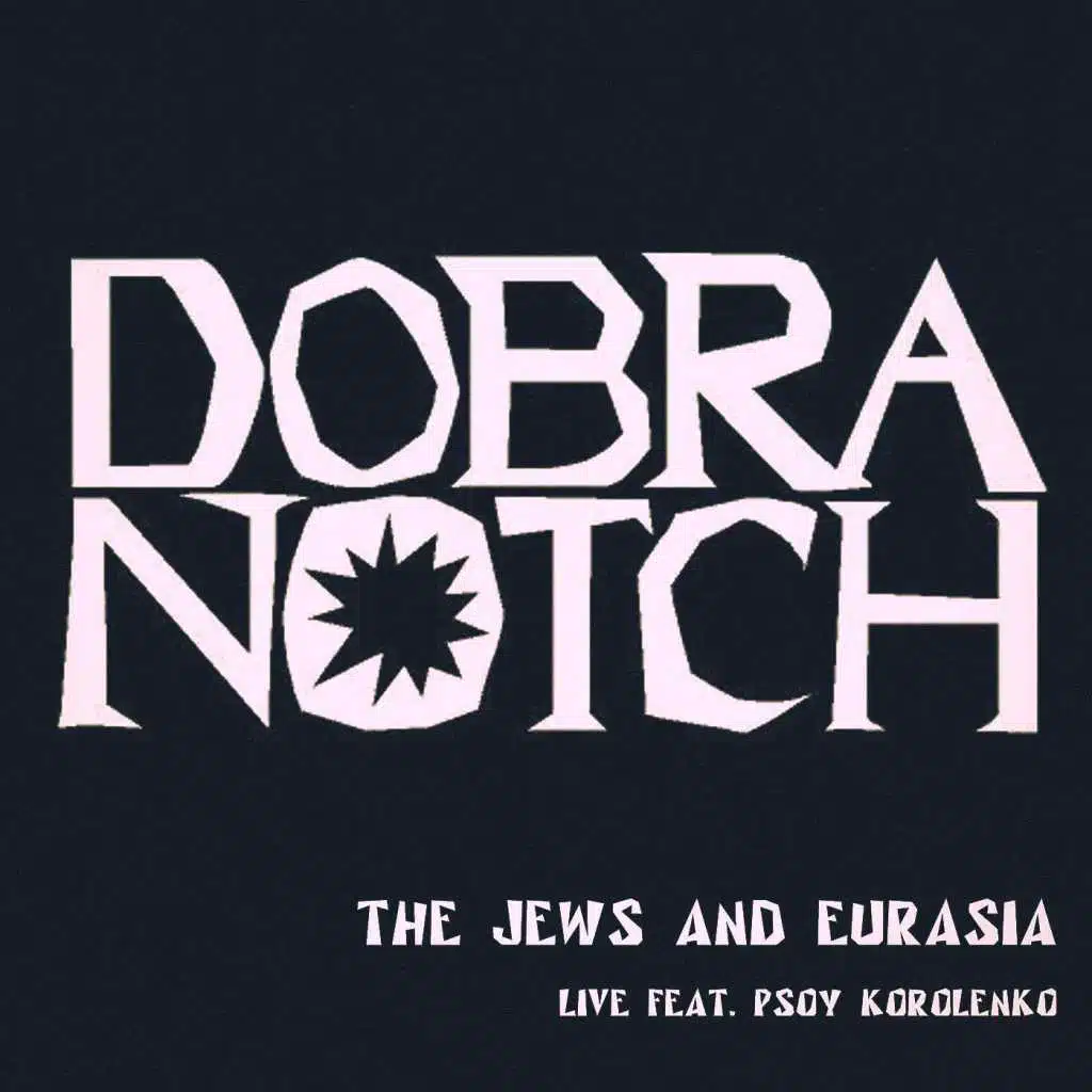 The Jews And Eurasia (Live) [feat. Psoy Korolenko]