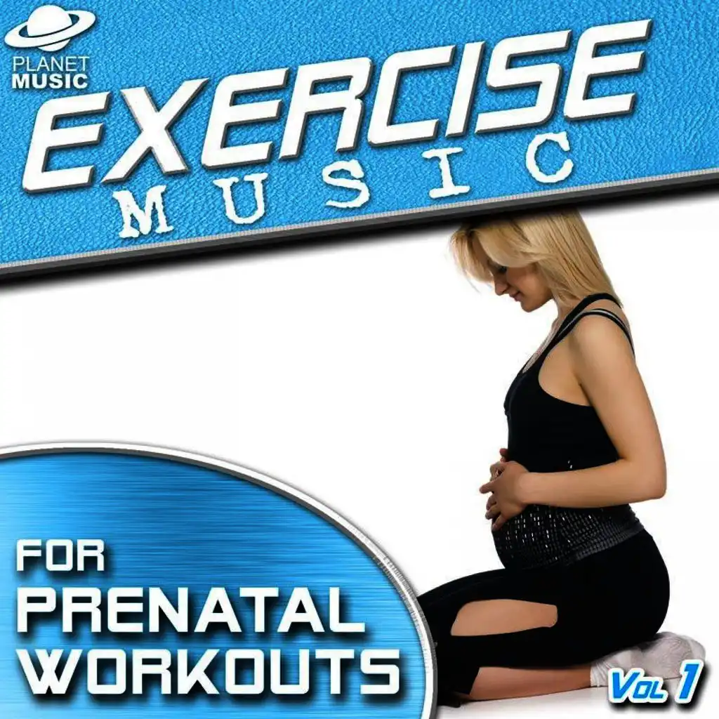 Exercise Music for Prenatal Workouts Vol. 1 (120-135 BPM)