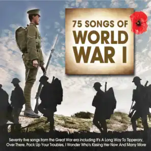 Songs Of World War I (75 Songs)