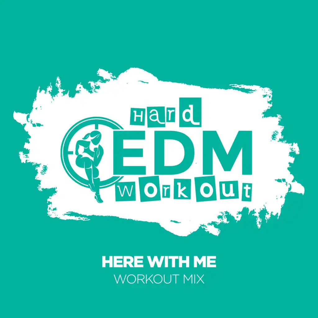 Here With Me (Workout Mix Edit 140 bpm)