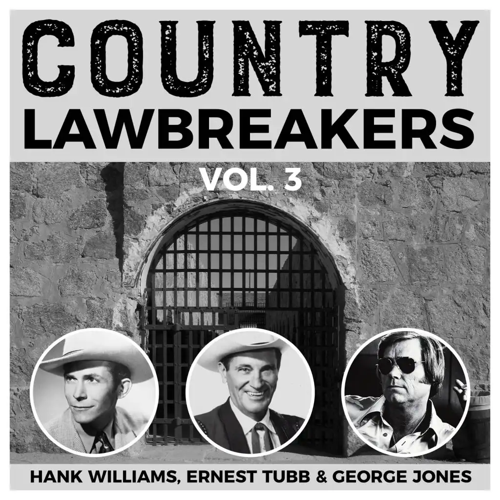 Country Lawbreakers Vol. 3 - Hank WIlliams, Ernest Tubb & George Jones