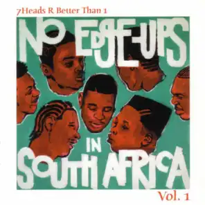 7Heads R Better Than 1 Vol. 1: No Edge-Ups In South Africa (feat. Apple Jac, Asheru, Audessey, Dinji Brown, El De Sensei, J-Live, LLD, Pithcy Rich, WordsWorth & oddessie)