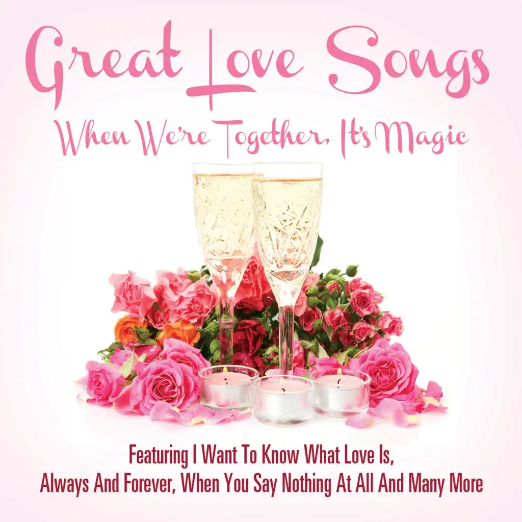 Great Love Songs - When We're Together It's Magic