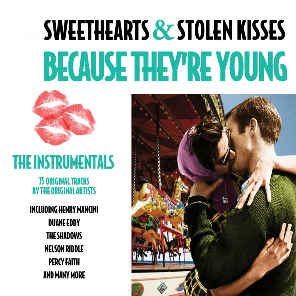 Sweethearts & Stolen Kisses- Because They're Young