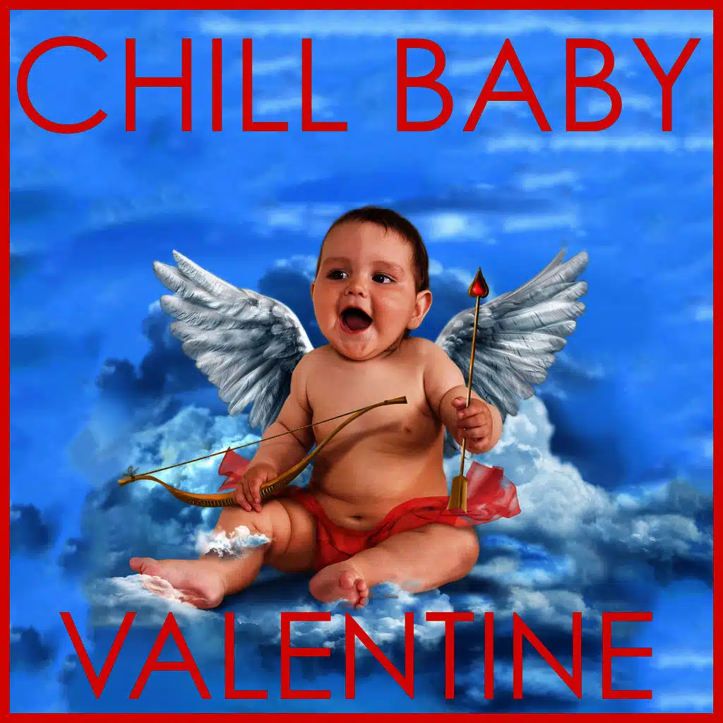 Chill Baby Valentine: Lullabies from the Heart