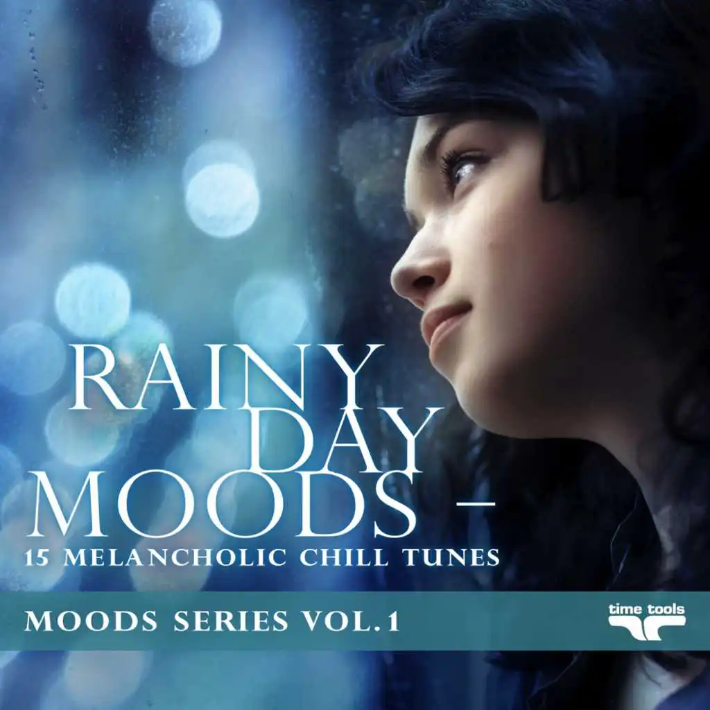 Rainy Day Moods - 15 melancholic Chill tunes - Moods Series, Vol.1