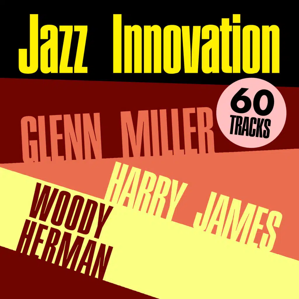 Jazz Innovation - Glenn Miller, Harry James & Woody Herman