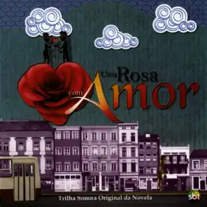 Uma Rosa Com Amor - Trilha Sonora Original da Novela