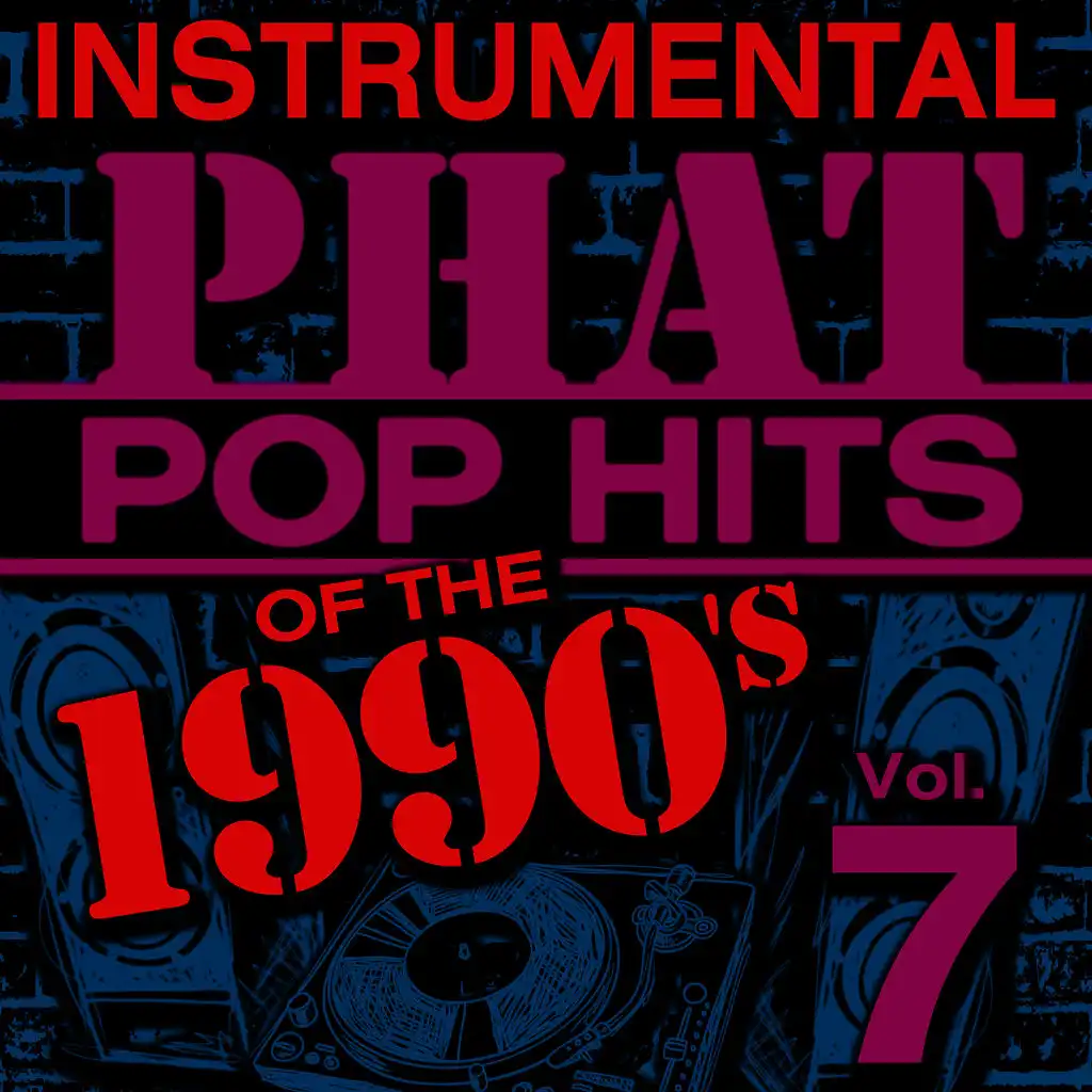 Instrumental Phat Pop Hits of the 1990's, Vol. 7